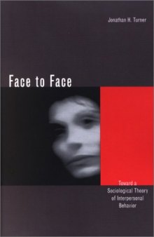 Face to Face: Toward a Sociological Theory of Interpersonal Behavior