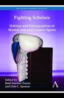 Fighting Scholars: Habitus and Ethnographies of Martial Arts and Combat Sports
