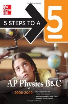 5 Steps to a 5 AP Physics B & C, 2008-2009 Edition (5 Steps to a 5 on the Advanced Placement Examinations Series)