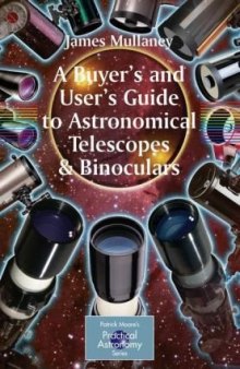 A Buyer's and User's Guide to Astronomical Telescopes & Binoculars (Patrick Moore's Practical Astronomy Series)
