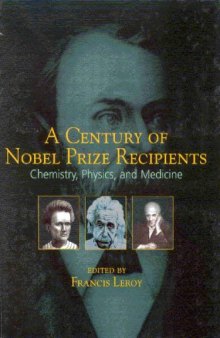 A Century of Nobel Prize Recipients. Chemistry, Physics and Medicine