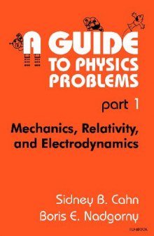 A Guide to Physics Problems. Mechanics, Relativity, and Electrodynamics
