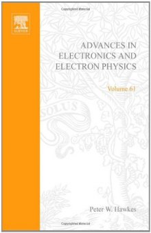 ADV ELECTRONICS ELECTRON PHYSICS V61, Volume 61 (Advances in Electronics & Electron Physics) (v. 61)