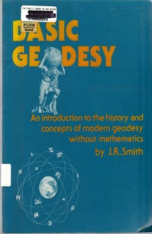 Basic geodesy : an introduction to the history and concepts of modern geodesy without mathematics