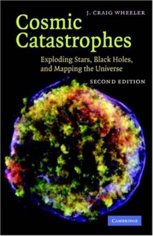 Cosmic Catastrophes: Exploding Stars, Black Holes, and Mapping the Universe  (Cambridge University Press )