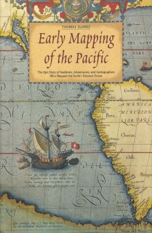 Early mapping of the Pacific: the epic story of seafarers, adventurers and cartographers who mapped the earth's greatest ocean