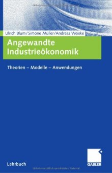 Angewandte Industrieokonomik: Theorien – Modelle – Anwendungen