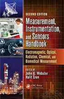 Measurement, instrumentation, and sensors handbook. Electromagnetic, optical, radiation, chemical, and biomedical measurement
