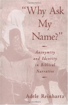 ''Why Ask My Name?'': Anonymity and Identity in Biblical Narrative