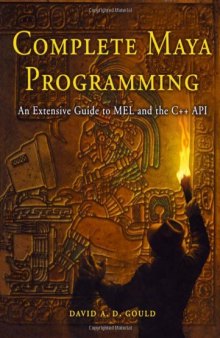 Complete Maya Programming - An Extensive Guide to MEL and C++ API
