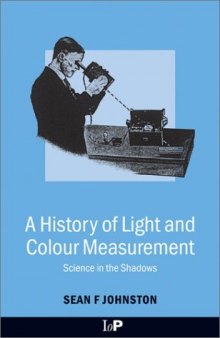 A history of light and colour measurement: science in the shadows