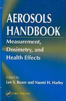 Aerosols handbook : measurement, dosimetry, and health effects