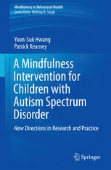 A Mindfulness Intervention for Children with Autism Spectrum Disorders: New Directions in Research and Practice