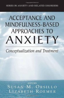 Acceptance- and Mindfulness-Based Approaches to Anxiety: Conceptualization and Treatment