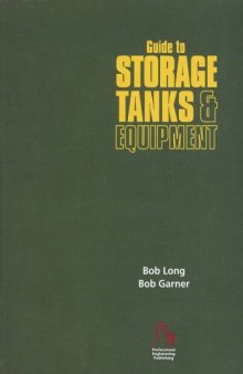 Guide to storage tanks & equipment : the practical reference book and guide to storage tanks and ancillary equipment with a comprehensive buyers' guide to worldwide manufacturers and suppliers