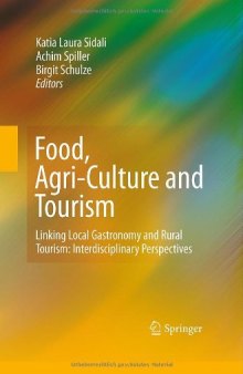 Food, Agri-Culture and Tourism: Linking Local Gastronomy and Rural Tourism: Interdisciplinary Perspectives