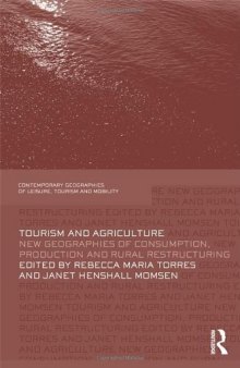 Tourism and Agriculture: New Geographies of Consumption, Production and Rural Restructuring (Contemporary Geographies of Leisure, Tourism and Mobility)  