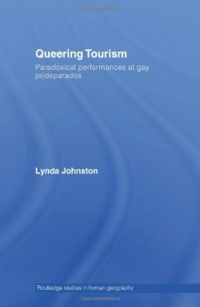 Queering Tourism - Paradoxical Performances of Gay Pride Parades (Routledge Studies in Human Geography)