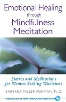 Emotional healing through mindfulness meditation : stories and meditations for women seeking wholeness