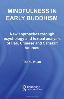 Mindfulness in Early Buddhism: New Approaches through Psychology and Textual Analysis of Pali, Chinese and Sanskrit Sources