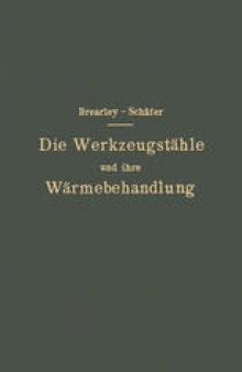 Die Werkzeugstähle und ihre Wärmebehandlung: Berechtigte deutsche Bearbeitung der Schrift: „The heat treatment of tool steel“