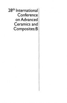 28th International Conference on Advanced Ceramics and Composites B: Ceramic Engineering and Science Proceedings, Volume 25, Issue 4