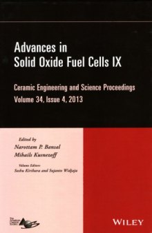Ceramic Engineering and Science Proceedings. Volume 34, Issue 4 Advances in Solid Oxide Fuel Cells IX: A Collection of Papers Presented at the 37th International Conference on Advanced Ceramics and Composites January 27-February 1, 2013 Daytona Beach, Florida
