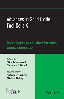 Advances in solid oxide fuel cells X : a collection of papers presented at the 38th International Conference on Advanced Ceramics and Composites, January 27-31, 2014, Daytona Beach, Florida