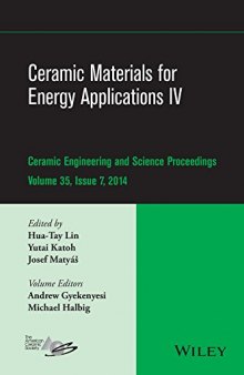 Ceramic materials for energy applications. IV : a collection of papers presented at the 38th International Conference on Advanced Ceramics and Composites, January 27-31, 2014, Daytona Beach, Florida
