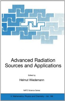 Advanced Radiation Sources and Applications: Proceedings of the NATO Advanced Research Workshop, held in Nor-Hamberd, Yerevan, Armenia, August 29-September 2, 2004