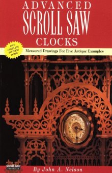 Advanced Scroll Saw Clocks: Measured Drawings for Five Antique Samples