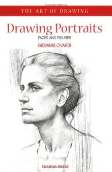 Drawing Portraits: Faces and Figures (The Art of Drawing)