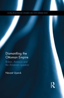 Dismantling the Ottoman Empire: Britain, America and the Armenian question