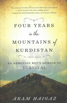 Four Years In the Mountains of Kurdistan 1915-1919 (An Armenian Boy's Memoir of Survival)
