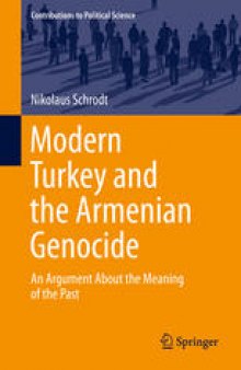 Modern Turkey and the Armenian Genocide: An Argument About the Meaning of the Past