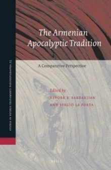 The Armenian Apocalyptic Tradition: A Comparative Perspective. Essays Presented in Honor of Professor Robert W. Thomson on the Occasion of His Eightieth Birthday