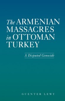 The Armenian Massacres in Ottoman Turkey: A Disputed Genocide