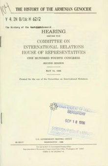 The history of the Armenian genocide: Hearing before the Committee on International Relations, House of Representatives, One Hundred Fourth Congress, second session, May 15, 1996