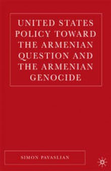 United States Policy toward the Armenian Question and the Armenian Genocide