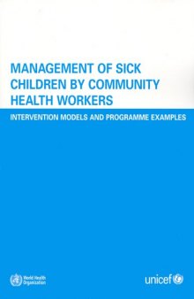 Management of Sick Children by Community Health Workers: Intervention Models And Programme Examples