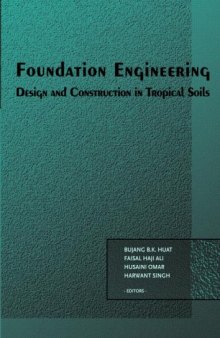 Foundation Engineering: Design and Construction in Tropical Soils (Balkema: Proceedings and Monographs in Engineering, Water and Earth Sciences)