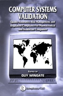 Computer systems validation: quality assurance, risk management and regulatory compliance for pharmaceutical and healthcare companies
