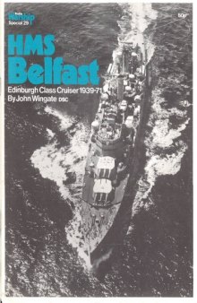 HMS Belfast Edinburgh Class Cruiser 1939-71 (Warship Profile 29 Special)