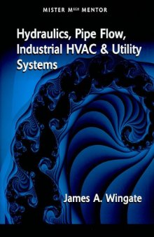 Hydraulics, Pipe Flow, Industrial HVAC And Utility Systems - Vol 1