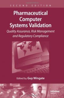 Pharmaceutical computer systems validation : quality assurance, risk management and regulatory compliance