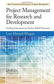 Project Management for Research and Development: Guiding Innovation for Positive R&D Outcomes
