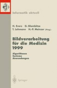 Bildverarbeitung für die Medizin 1999: Algorithmen — Systeme — Anwendungen Proceedings des Workshops am 4. und 5. März 1999 in Heidelberg