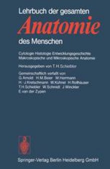 Lehrbuch der gesamten Anatomie des Menschen: Cytologie Histologie Entwicklungsgeschichte Makroskopische und Mikroskopische Anatomie