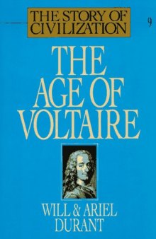The Age of Voltaire: A History of Civilization in Western Europe from 1715 to 1756, with Special Emphasis on the Conflict between Religion and Philosophy 