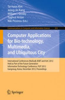 Computer Applications for Bio-technology, Multimedia, and Ubiquitous City: International Conferences MulGraB, BSBT and IUrC 2012 Held as Part of the Future Generation Information Technology Conference, FGIT 2012, Gangneug, Korea, December 16-19, 2012. Proceedings